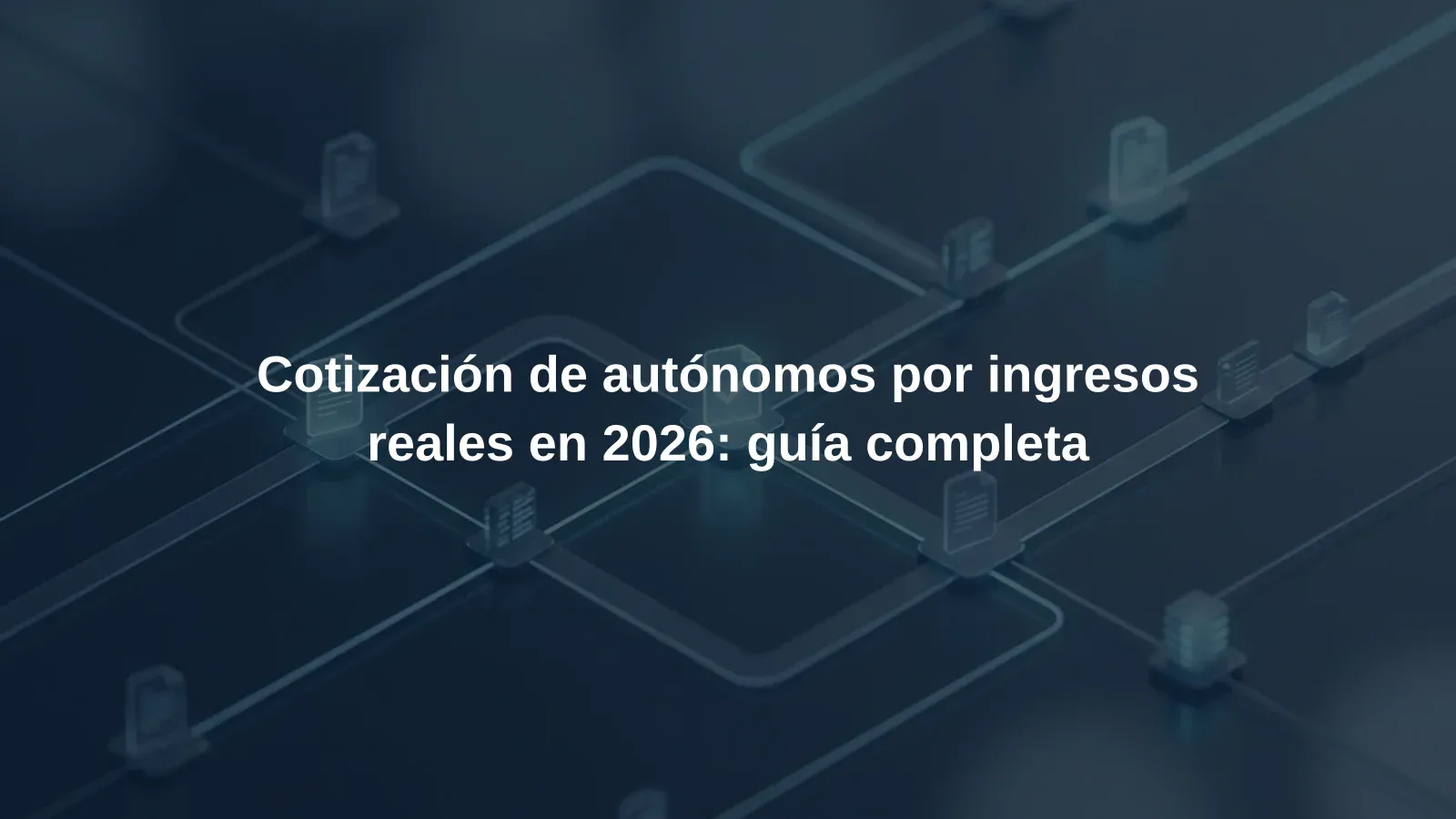 Cotización de autónomos por ingresos reales en 2026: guía completa