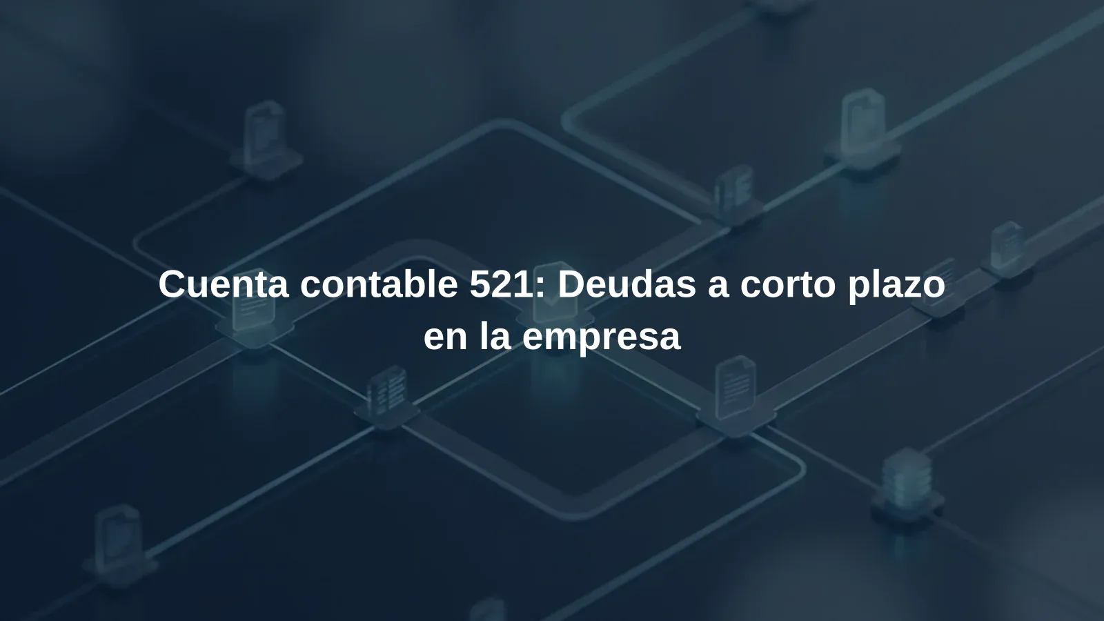 Cuenta contable 521: Deudas a corto plazo en la empresa