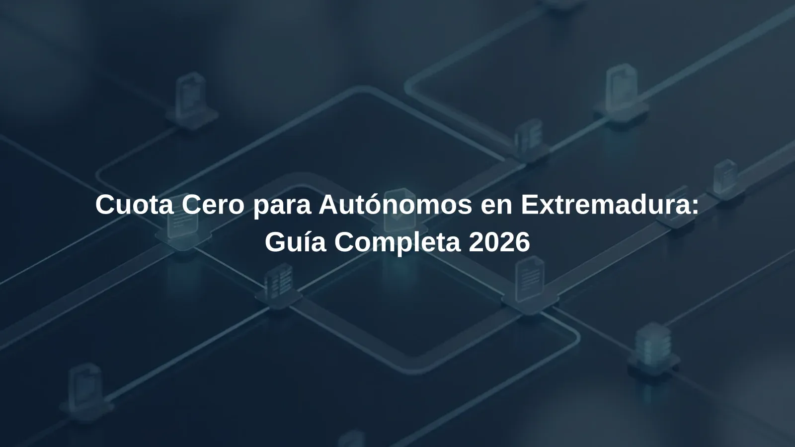 Cuota Cero para Autónomos en Extremadura: Guía Completa 2026