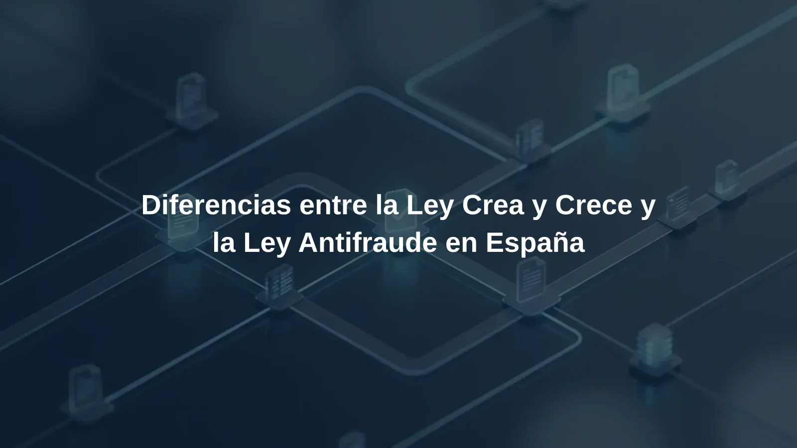 Diferencias entre la Ley Crea y Crece y la Ley Antifraude en España