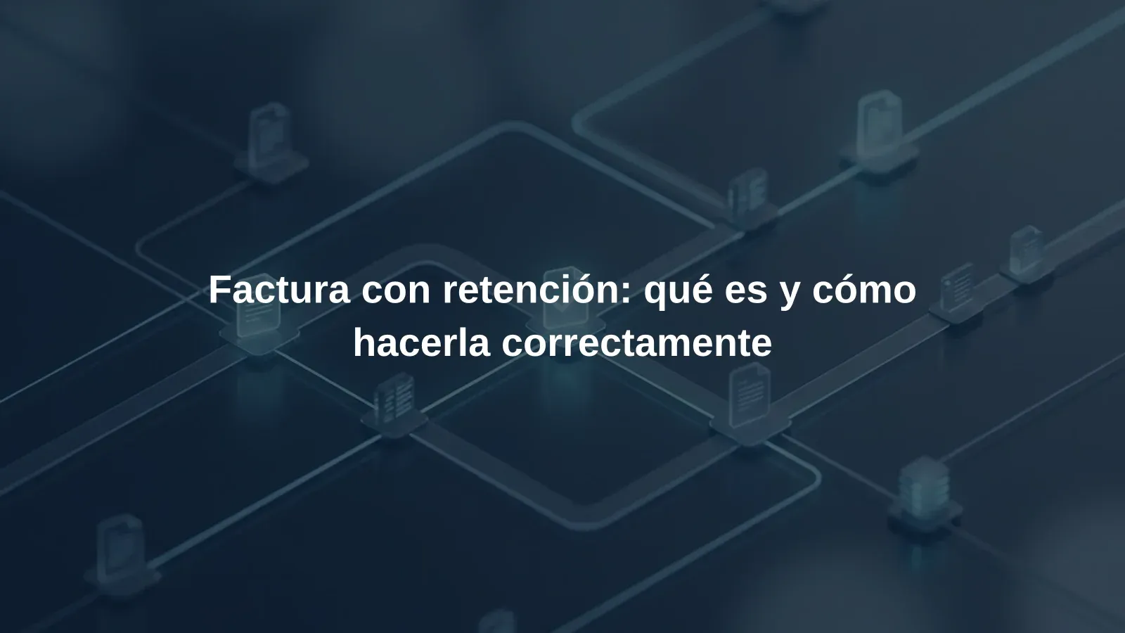 Factura con retención: qué es y cómo hacerla correctamente