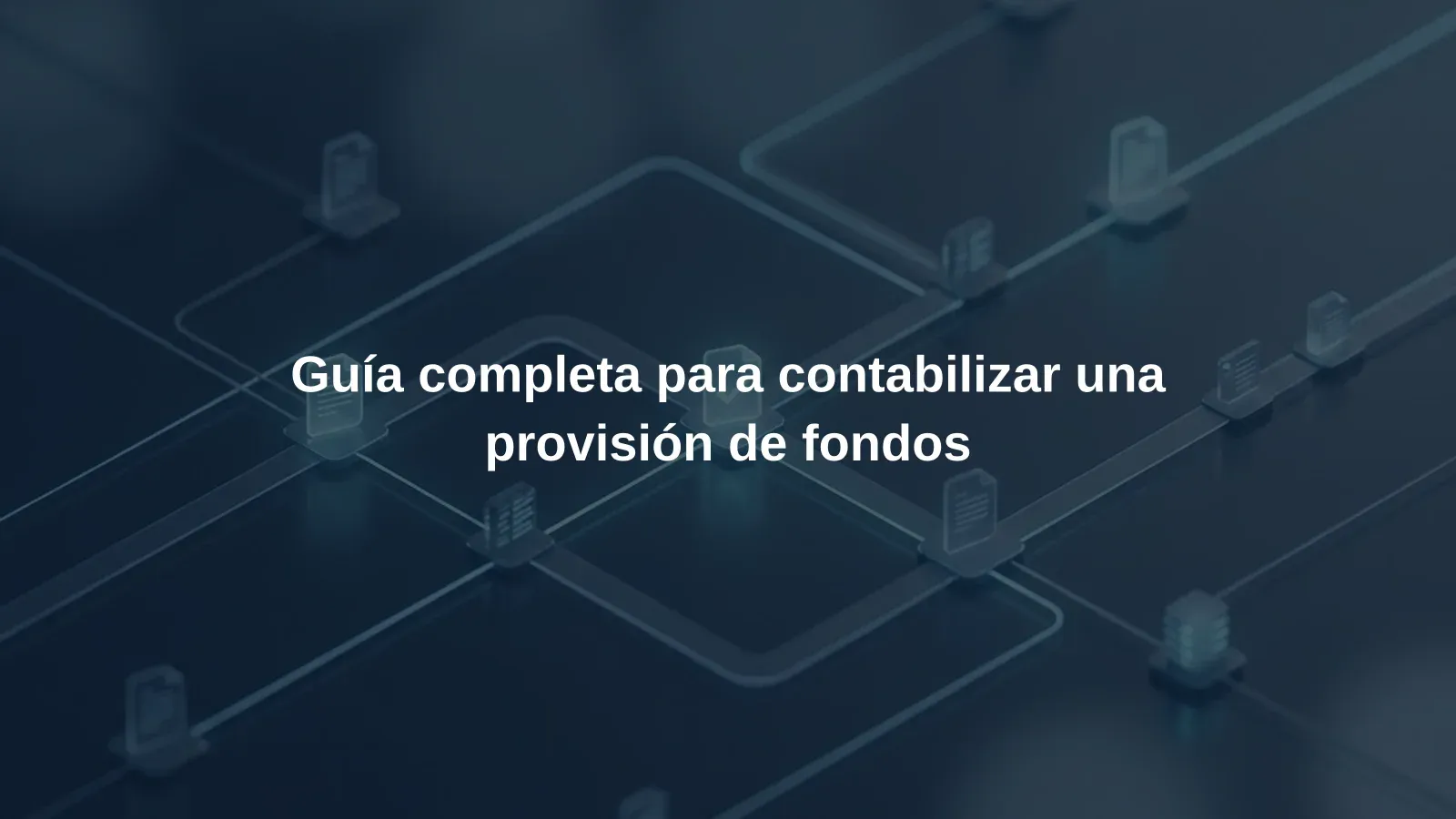 Guía completa para contabilizar una provisión de fondos