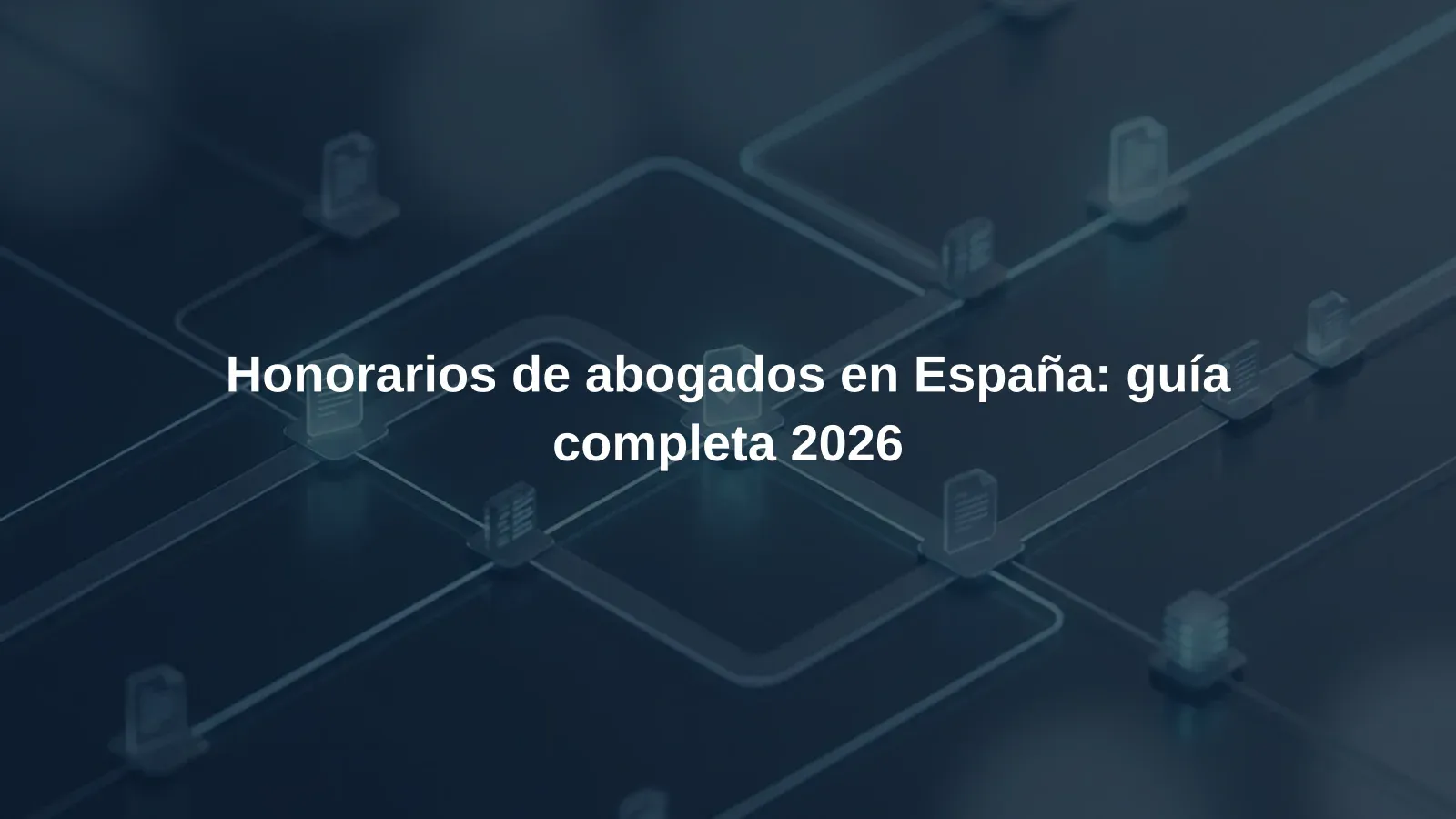 Honorarios de abogados en España: guía completa 2026