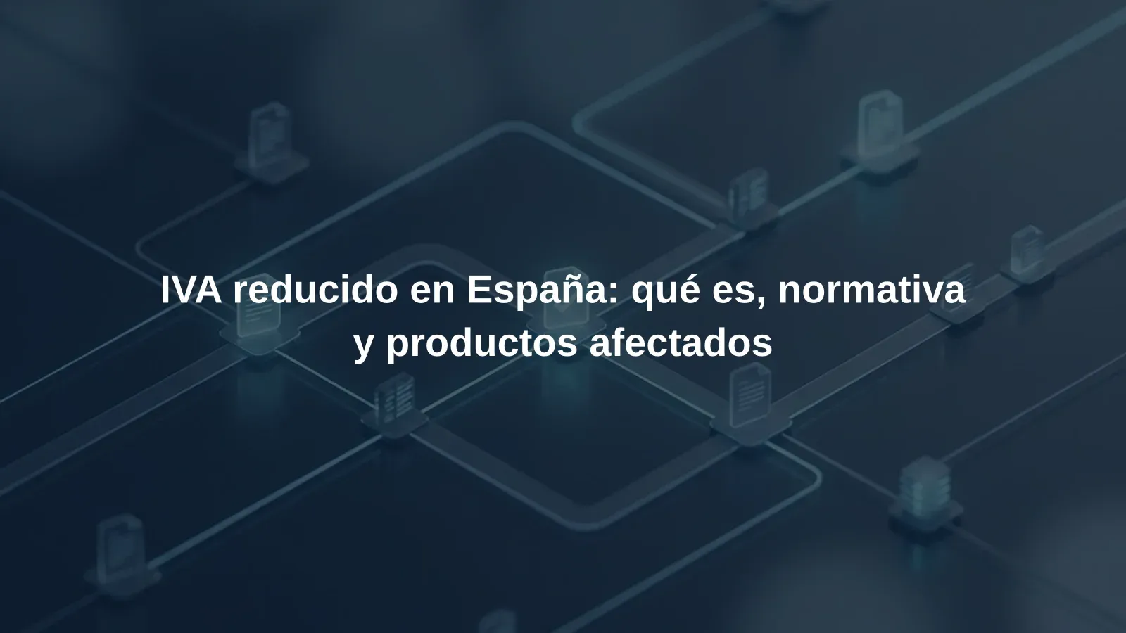 IVA reducido en España: qué es, normativa y productos afectados