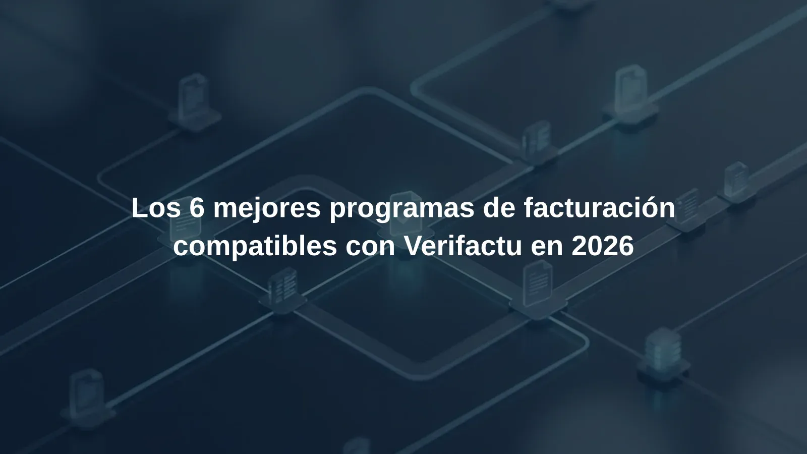 Los 6 mejores programas de facturación compatibles con Verifactu en 2026