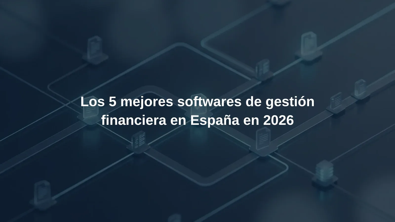 Los 5 mejores softwares de gestión financiera en España en 2026