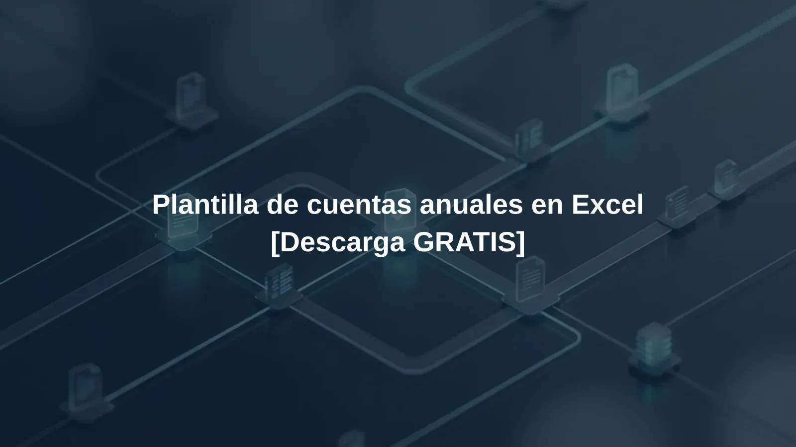 Plantilla de cuentas anuales en Excel [Descarga GRATIS]