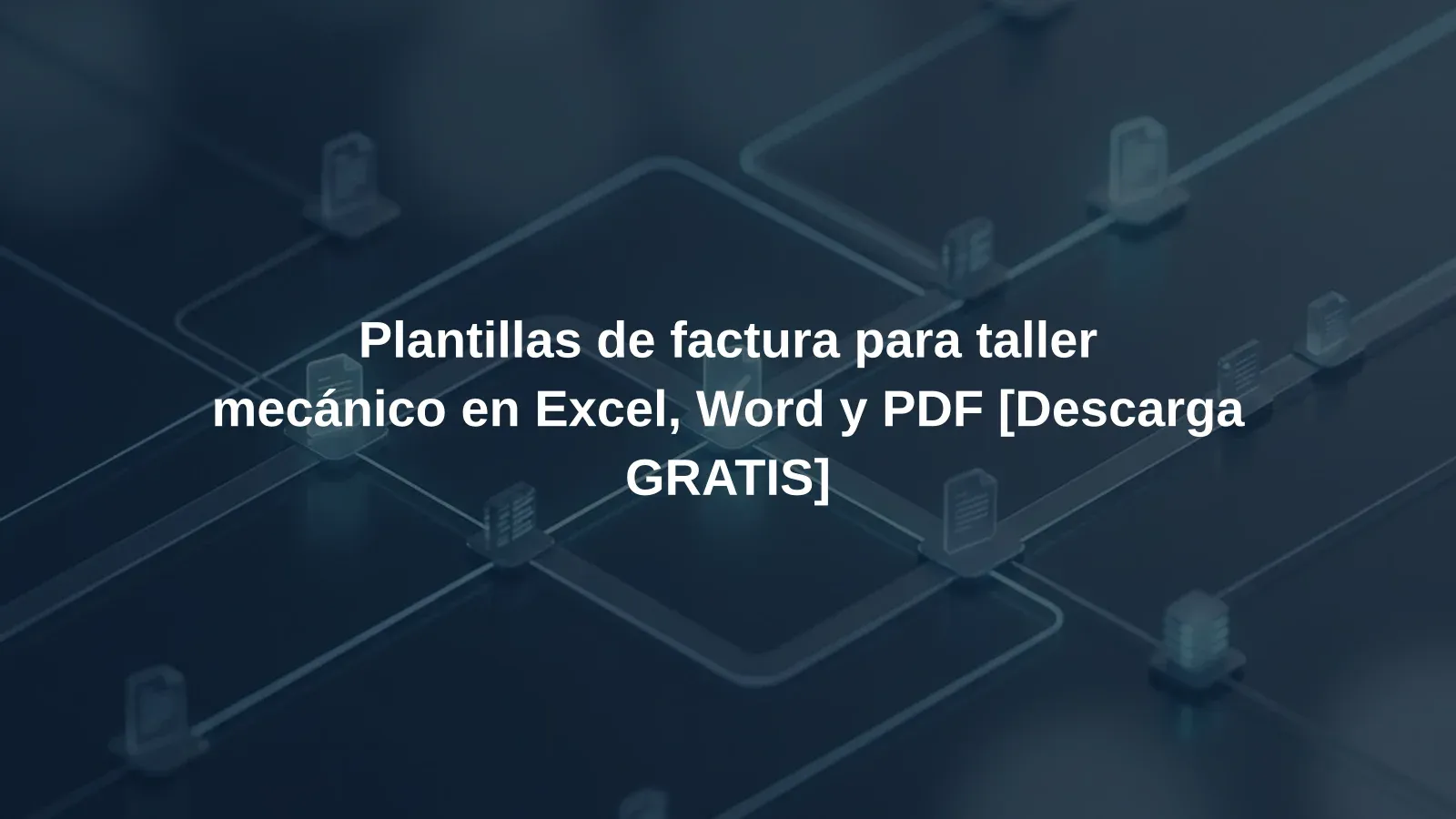 Plantillas de factura para taller mecánico en Excel, Word y PDF [Descarga GRATIS]