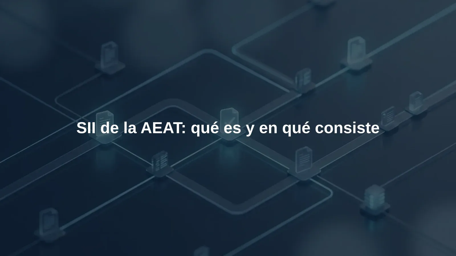 SII de la AEAT: qué es y en qué consiste